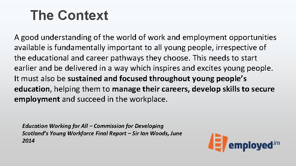 The Context A good understanding of the world of work and employment opportunities available