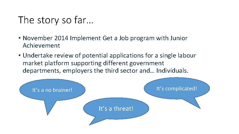 The story so far… • November 2014 Implement Get a Job program with Junior