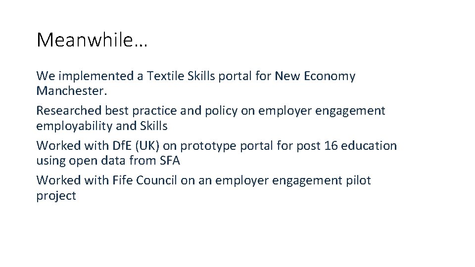 Meanwhile… We implemented a Textile Skills portal for New Economy Manchester. Researched best practice