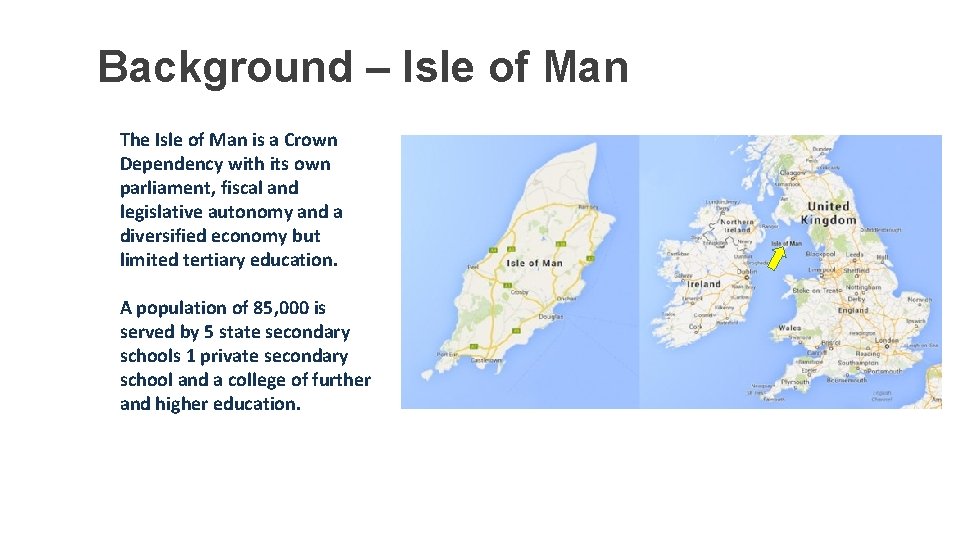 Background – Isle of Man The Isle of Man is a Crown Dependency with