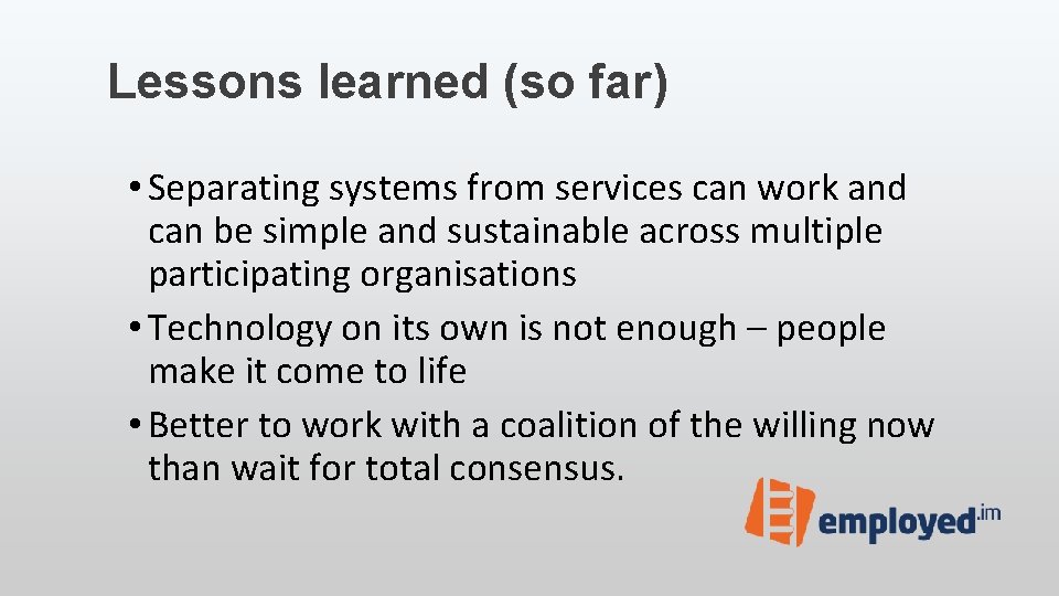 Lessons learned (so far) • Separating systems from services can work and can be