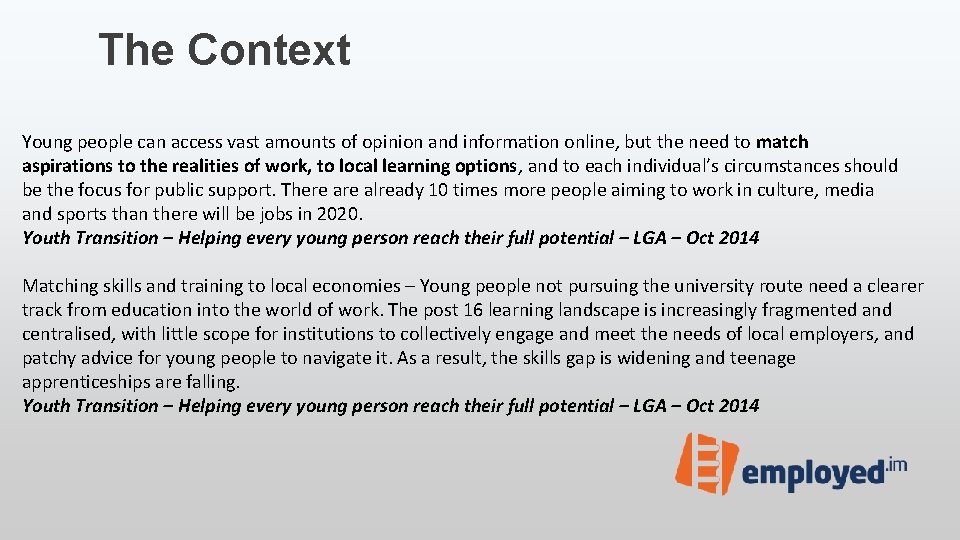 The Context Young people can access vast amounts of opinion and information online, but
