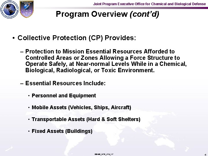 Joint Program Executive Office for Chemical and Biological Defense Program Overview (cont’d) • Collective