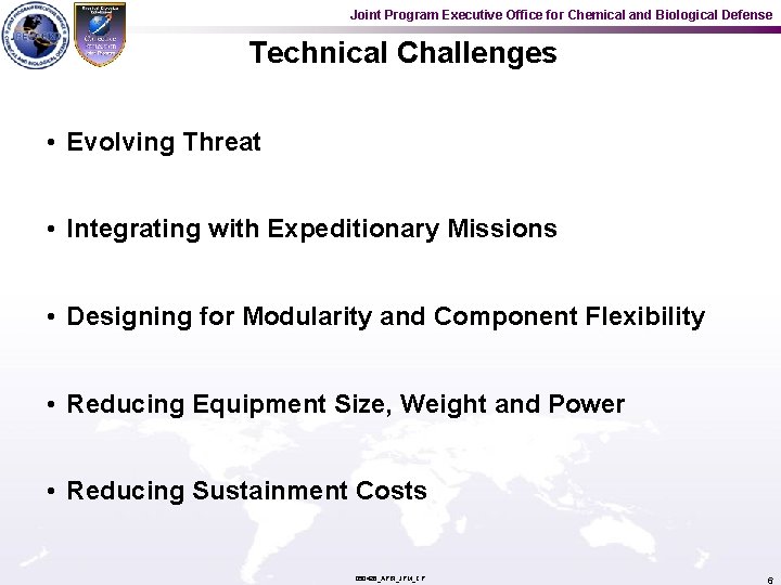 Joint Program Executive Office for Chemical and Biological Defense Technical Challenges • Evolving Threat
