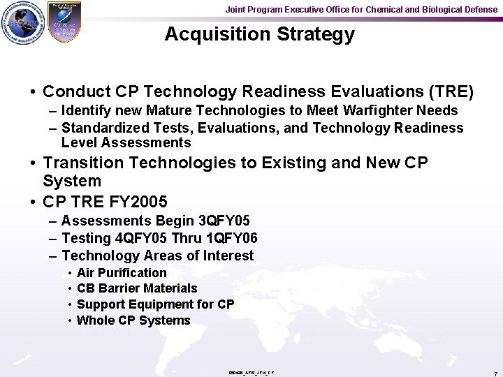 Joint Program Executive Office for Chemical and Biological Defense Acquisition Strategy • Conduct CP