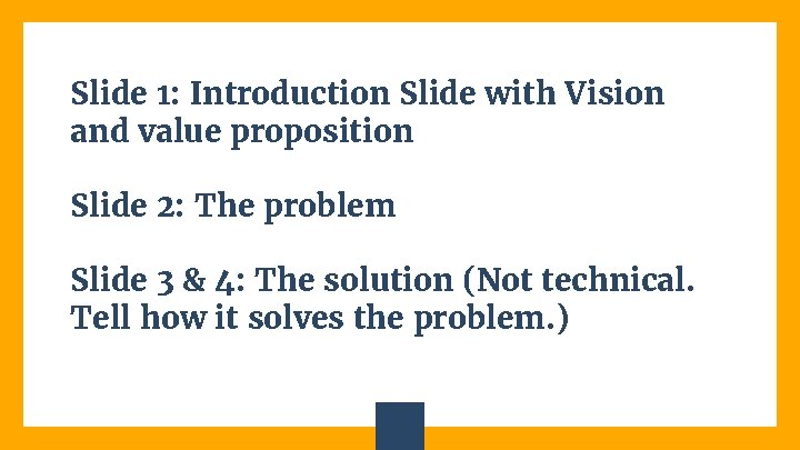 Slide 1: Introduction Slide with Vision and value proposition Slide 2: The problem Slide