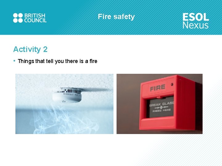 Fire safety Activity 2 • Things that tell you there is a fire 