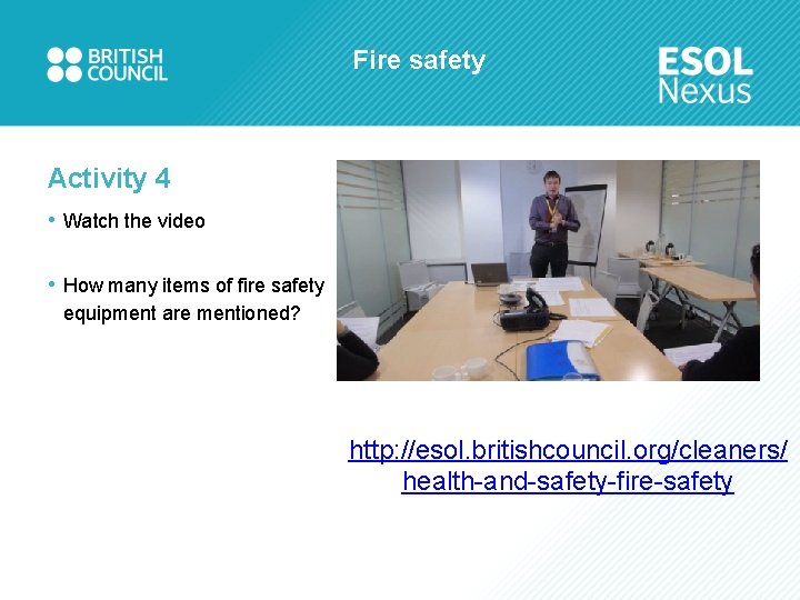 Fire safety Activity 4 • Watch the video • How many items of fire