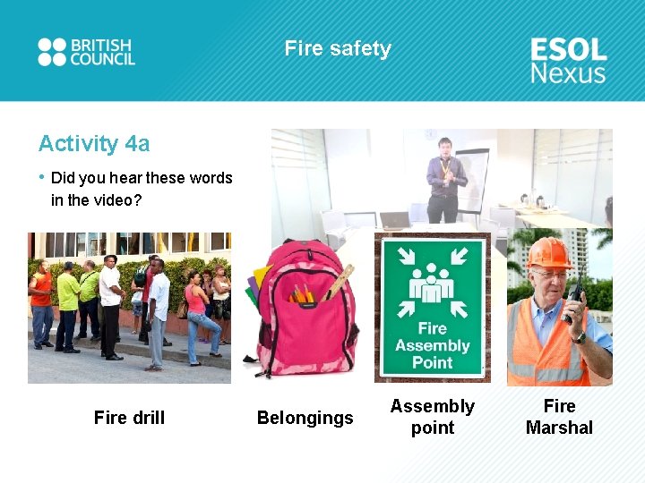 Fire safety Activity 4 a • Did you hear these words in the video?