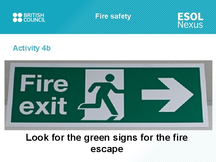 Fire safety Activity 4 b Look for the green signs for the fire escape