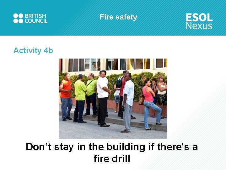 Fire safety Activity 4 b Don’t stay in the building if there's a fire