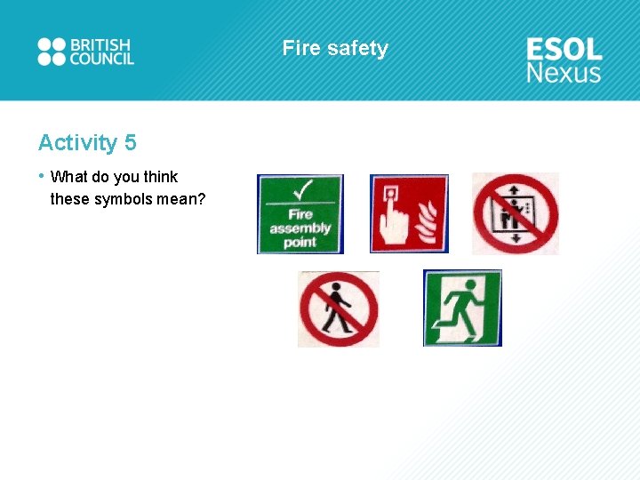 Fire safety Activity 5 • What do you think these symbols mean? 