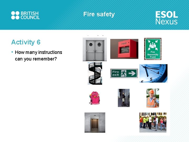 Fire safety Activity 6 • How many instructions can you remember? 