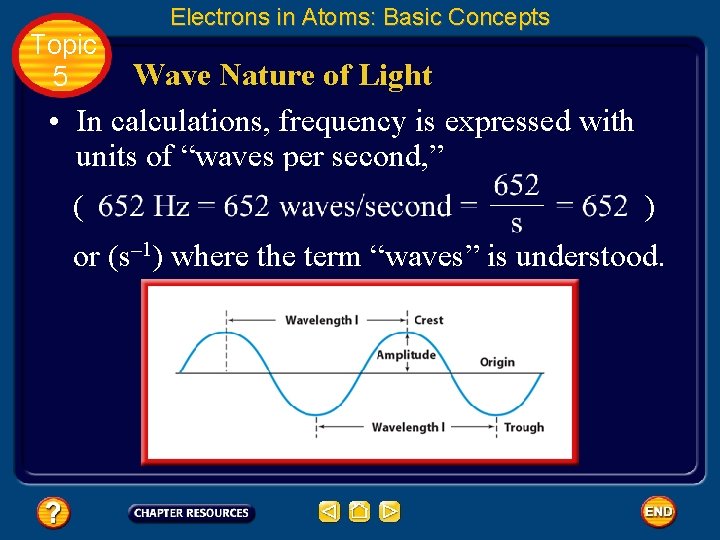 Topic 5 Electrons in Atoms: Basic Concepts Wave Nature of Light • In calculations,