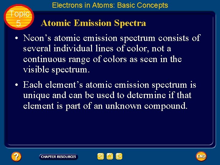 Topic 5 Electrons in Atoms: Basic Concepts Atomic Emission Spectra • Neon’s atomic emission