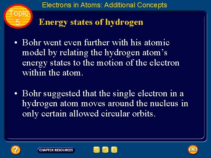 Topic 5 Electrons in Atoms: Additional Concepts Energy states of hydrogen • Bohr went Topic 5 Electrons in Atoms: Additional Concepts Energy states of hydrogen • Bohr went