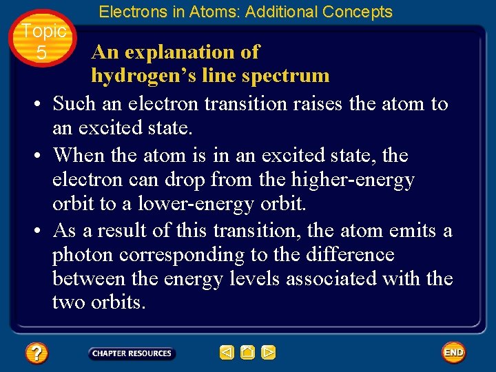 Topic 5 Electrons in Atoms: Additional Concepts An explanation of hydrogen’s line spectrum •