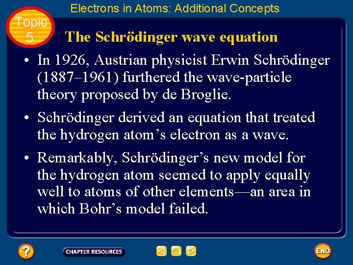 Topic 5 Electrons in Atoms: Additional Concepts The Schrödinger wave equation • In 1926,