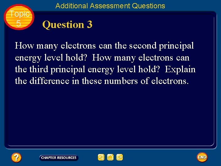 Topic 5 Additional Assessment Questions Question 3 How many electrons can the second principal