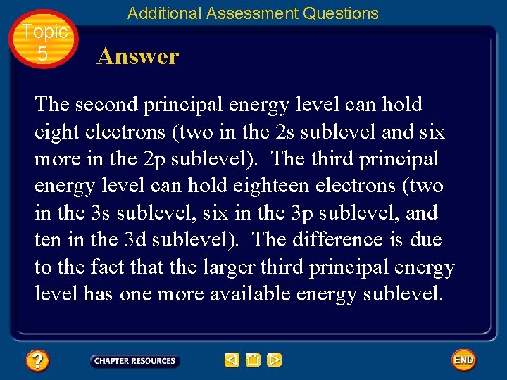 Topic 5 Additional Assessment Questions Answer The second principal energy level can hold eight