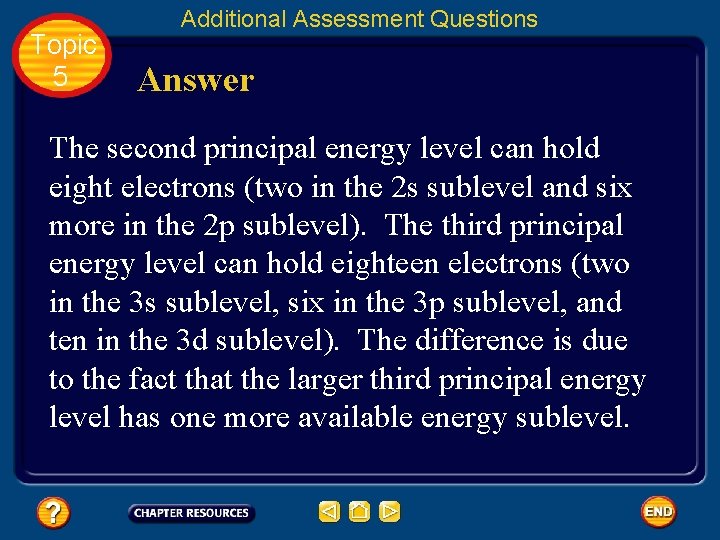 Topic 5 Additional Assessment Questions Answer The second principal energy level can hold eight Topic 5 Additional Assessment Questions Answer The second principal energy level can hold eight