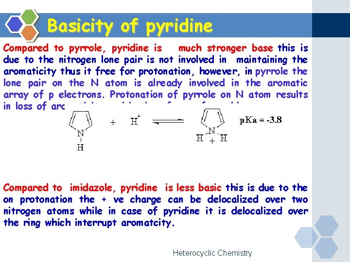 Basicity of pyridine Compared to pyrrole, pyridine is much stronger base this is due