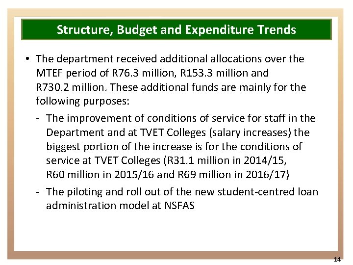 Structure, Budget and Expenditure Trends • The department received additional allocations over the MTEF