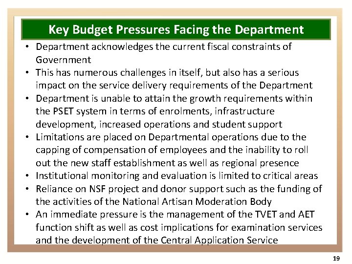 Key Budget Pressures Facing the Department • Department acknowledges the current fiscal constraints of