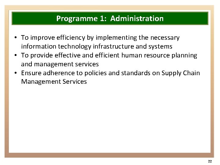 Programme 1: Administration • To improve efficiency by implementing the necessary information technology infrastructure