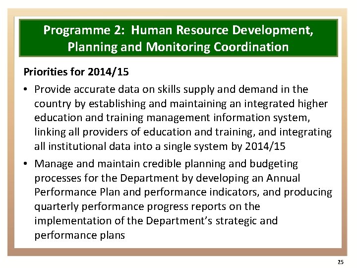 Programme 2: Human Resource Development, Planning and Monitoring Coordination Priorities for 2014/15 • Provide