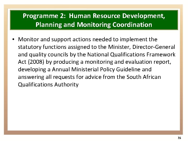 Programme 2: Human Resource Development, Planning and Monitoring Coordination • Monitor and support actions