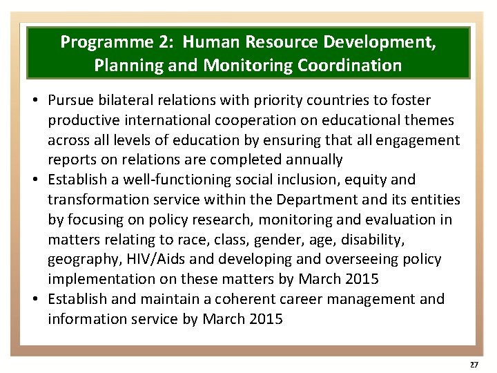 Programme 2: Human Resource Development, Planning and Monitoring Coordination • Pursue bilateral relations with