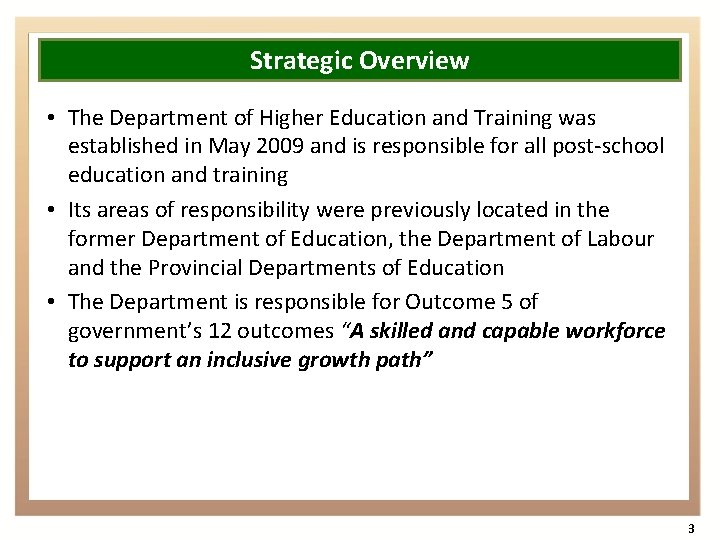 Strategic Overview • The Department of Higher Education and Training was established in May