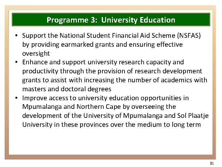 Programme 3: University Education • Support the National Student Financial Aid Scheme (NSFAS) by
