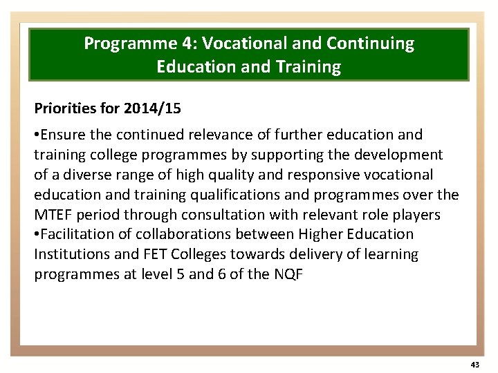 Programme 4: Vocational and Continuing Education and Training Priorities for 2014/15 • Ensure the
