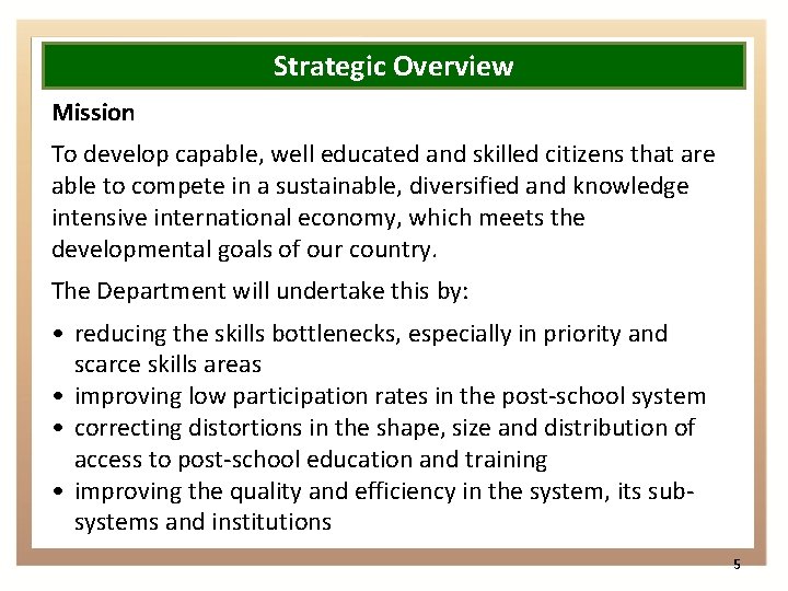 Strategic Overview Mission To develop capable, well educated and skilled citizens that are able