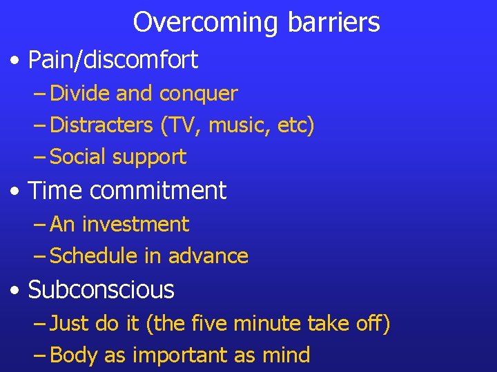 Overcoming barriers • Pain/discomfort – Divide and conquer – Distracters (TV, music, etc) –