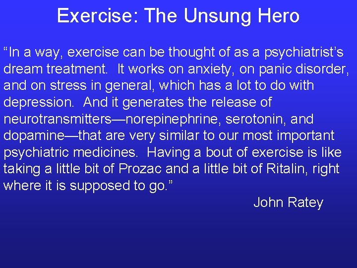 Exercise: The Unsung Hero “In a way, exercise can be thought of as a