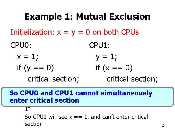 Example 1: Mutual Exclusion Initialization: x = y = 0 on both CPUs CPU