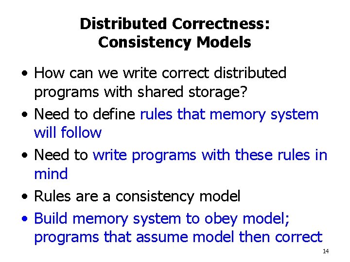 Distributed Correctness: Consistency Models • How can we write correct distributed programs with shared