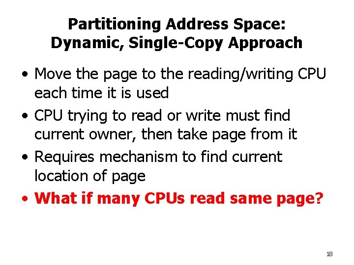 Partitioning Address Space: Dynamic, Single-Copy Approach • Move the page to the reading/writing CPU