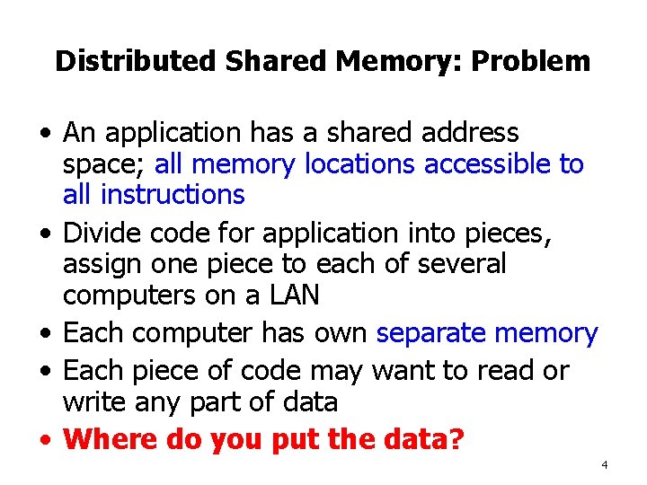 Distributed Shared Memory: Problem • An application has a shared address space; all memory