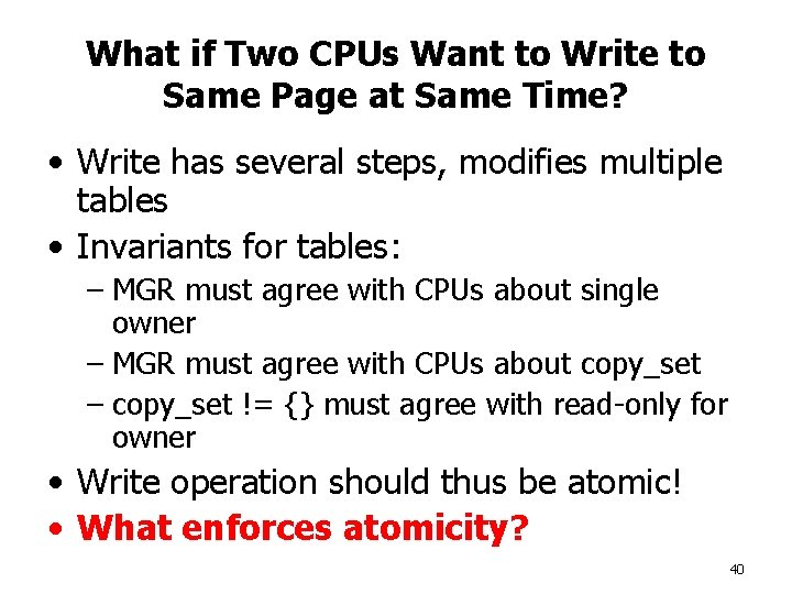 What if Two CPUs Want to Write to Same Page at Same Time? •