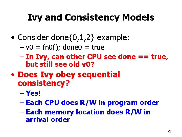 Ivy and Consistency Models • Consider done{0, 1, 2} example: – v 0 =