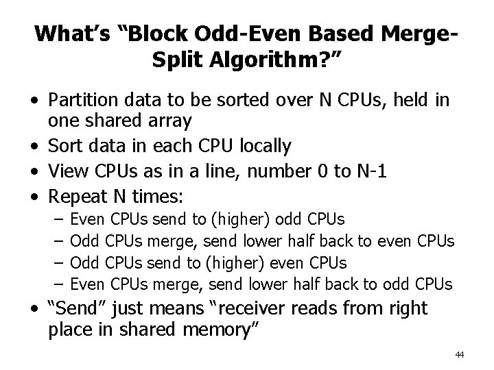 What’s “Block Odd-Even Based Merge. Split Algorithm? ” • Partition data to be sorted