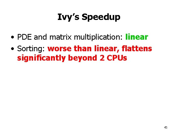 Ivy’s Speedup • PDE and matrix multiplication: linear • Sorting: worse than linear, flattens