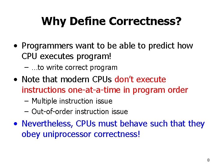 Why Define Correctness? • Programmers want to be able to predict how CPU executes