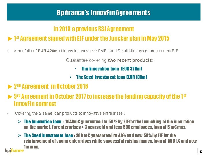 Bpifrance’s Innov. Fin Agreements In 2013 a previous RSI Agreement ► 1 st Agreement