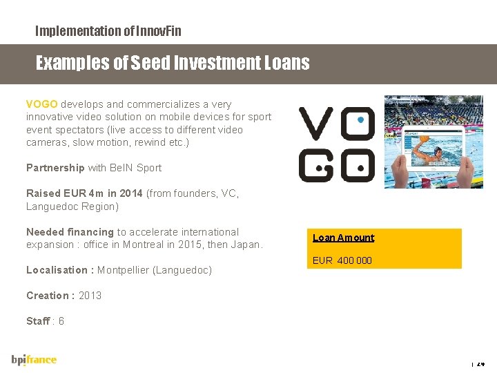Implementation of Innov. Fin Examples of Seed Investment Loans VOGO develops and commercializes a