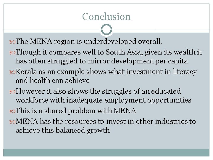 Conclusion The MENA region is underdeveloped overall. Though it compares well to South Asia,